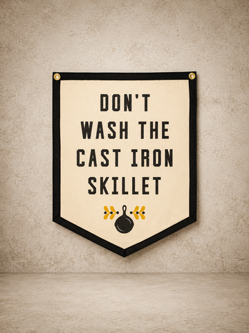 'Don't Wash The Cast Iron Skillet' Pennant Flag