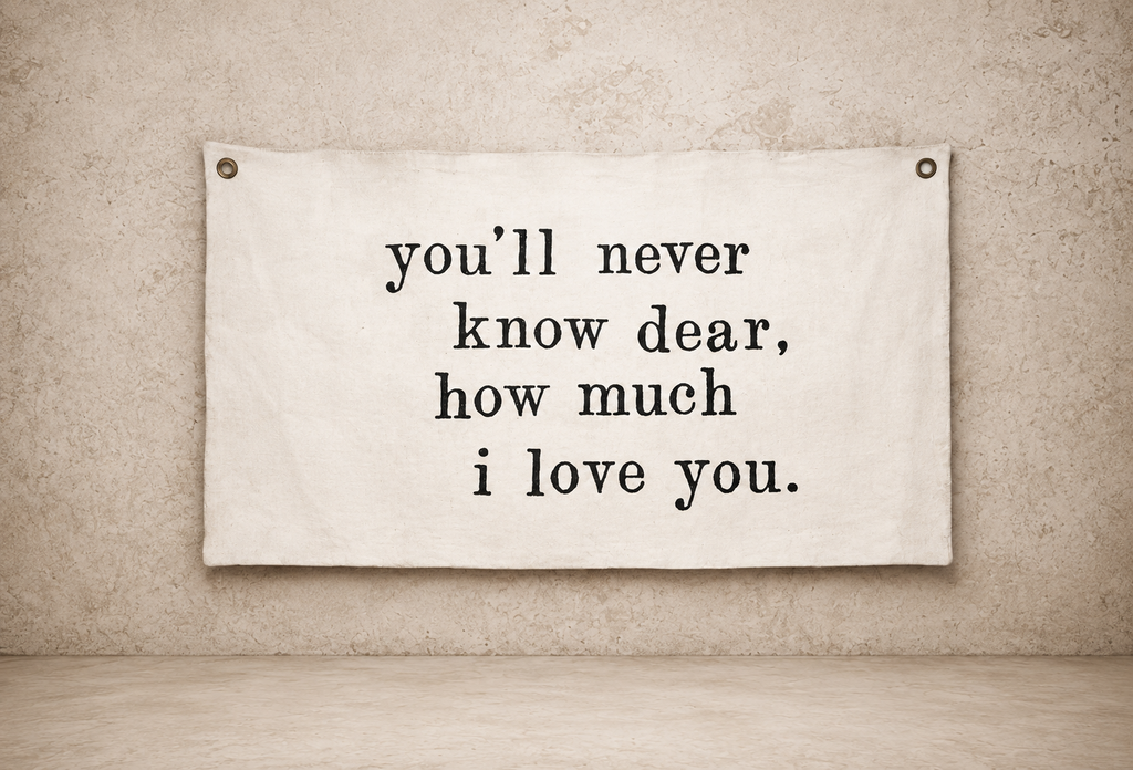 "You'll Never Know Dear..." Hand-Painted Wall Tarp